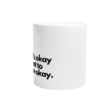 Charger l'image dans la galerie, Mug it's okay not to be okay.
